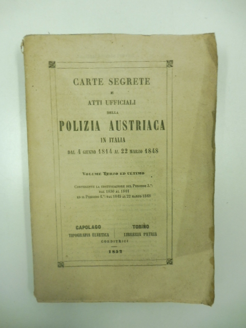 Carte segrete ed atti ufficiali della polizia austriaca in Italia dal 4 giugno 1814 al 22 marzo 1848. Vol. III